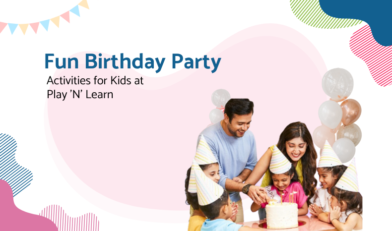 Blog 2 Fun Birthday Party Activities For Kids At Play 'N' Learn